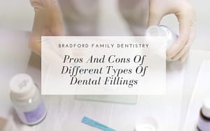 pros-and-cons-of-different-types-of-dental-fillings-Bradford-Family-Dentistry