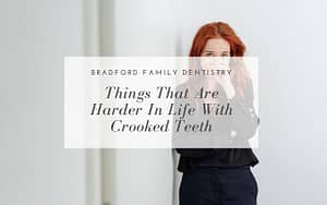 things-that-are-harder-in-life-with-crooked-teeth