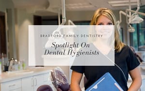 spotlight-on-dental-hygienists-Bradford-Family-Dentistry