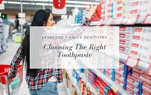 choosing-the-right-toothpaste-Bradford-Family-Dentistry