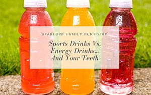 sports-drinks-vs.-energy-drinks-and-your-teeth-Bradford-Family-Dentistry